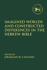 Imagined Worlds and Constructed Differences the Hebrew Bible