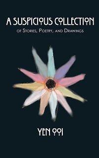 A Suspicious Collection: Of short stories, poetry, and drawings