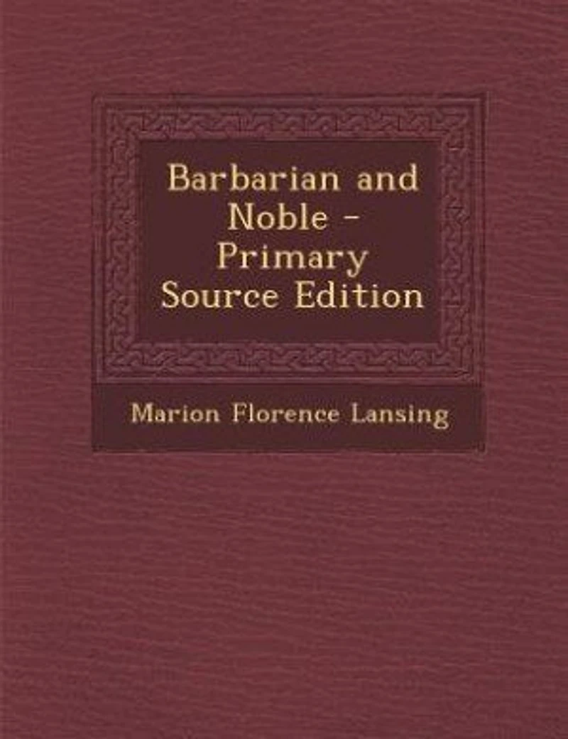 Barbarian and Noble - Primary Source Edition