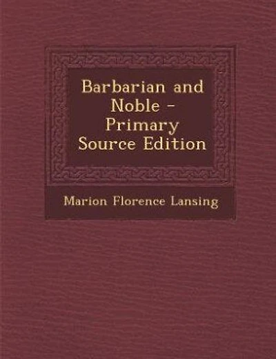Barbarian and Noble - Primary Source Edition