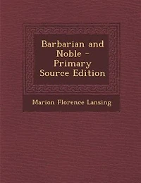 Barbarian and Noble - Primary Source Edition
