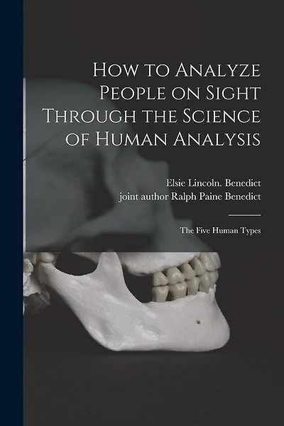 How to Analyze People on Sight Through the Science of Human Analysis; the Five Human Types