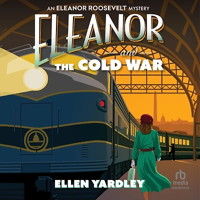 Eleanor and the Cold War: An Roosevelt Mystery