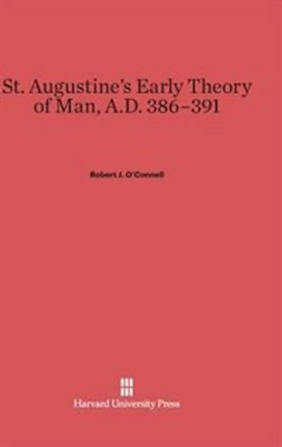 St. Augustine’s Early Theory of Man, A.D. 386–391