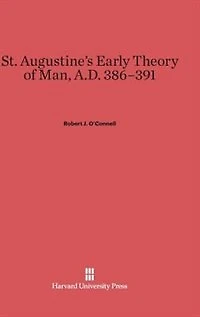 St. Augustine’s Early Theory of Man, A.D. 386–391