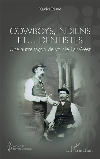 Cowboys, Indiens et… dentistes: Une autre façon de voir le Far West