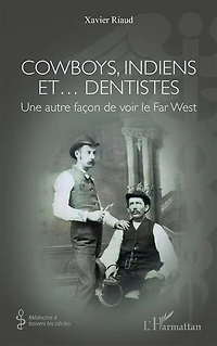 Cowboys, Indiens et… dentistes: Une autre façon de voir le Far West