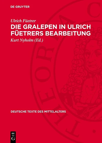 Die Gralepen in Ulrich Füetrers Bearbeitung: (Buch der Abenteuer). Nach der Münchner Handschrift Cgm. 1 unter Heranziehung der Wiener Handschriften Cod. vindob. 2888 und 3037 und der Münchner Handschrift Cgm. 247