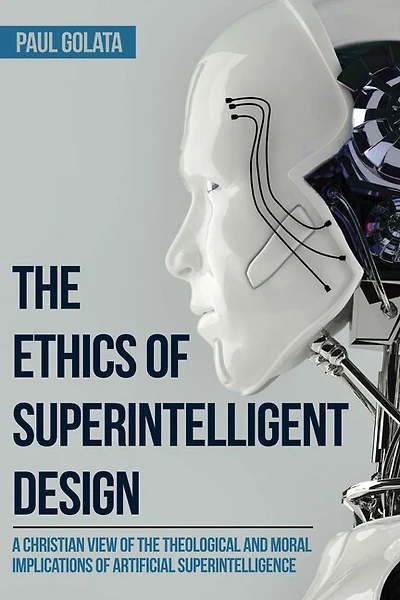 the Ethics of Superintelligent Design: A Christian View Theological and Moral Implications Artificial Superintelligence