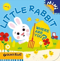 LITTLE RABBIT WHERE ARE YOU?: A Peekaboo Adventure on the Farm