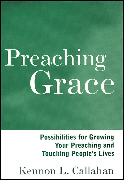 Preaching Grace: Possibilities for Growing Your Preaching and Touching People's Lives