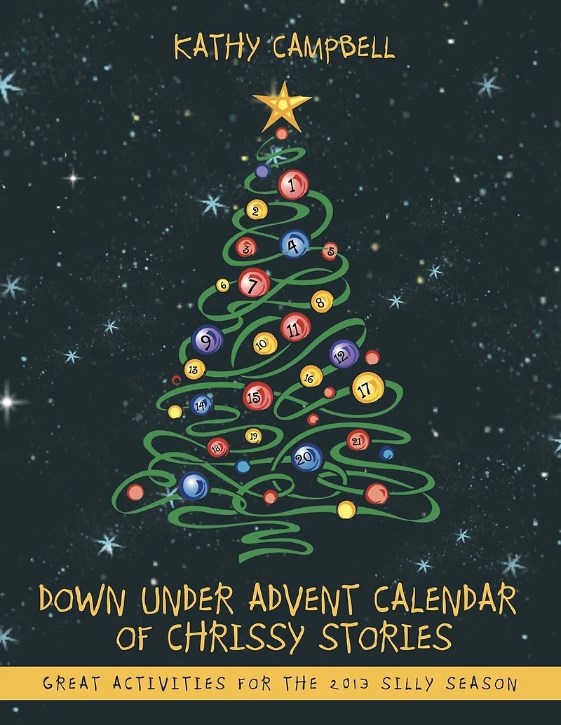Down Under Advent Calendar Of Chrissy Stories: Great Activities For The 2013 Silly Season
