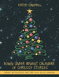 Down Under Advent Calendar Of Chrissy Stories: Great Activities For The 2013 Silly Season