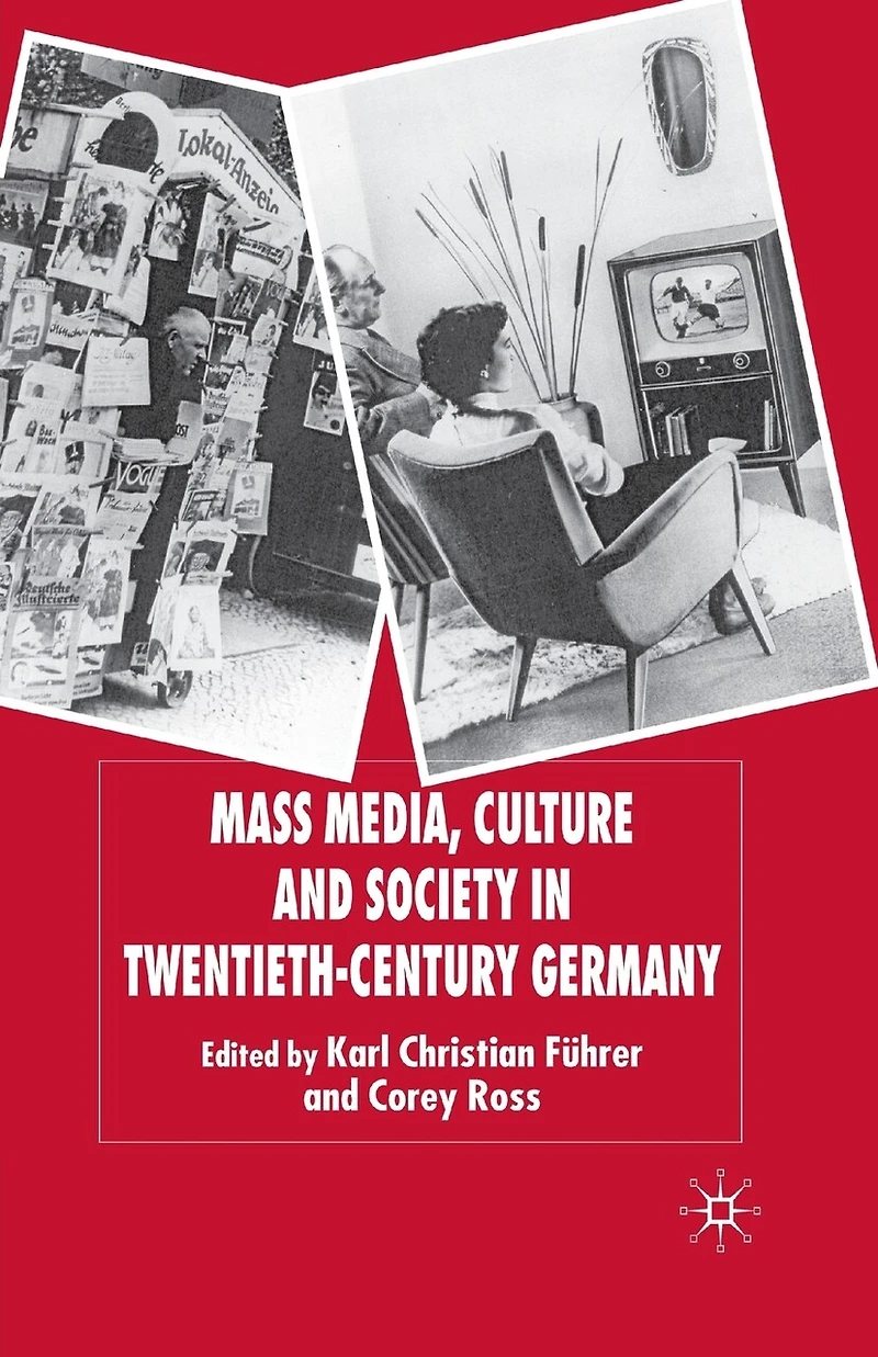 Mass Media, Culture and Society Twentieth-Century Germany