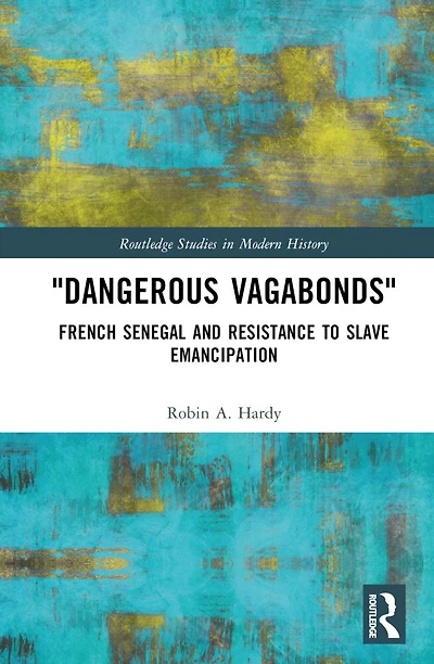 "Dangerous Vagabonds": French Senegal and Resistance to Slave Emancipation
