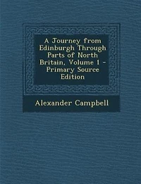 A Journey From Edinburgh Through Parts of North Britain, Volume 1