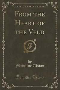 From the Heart of Veld (Classic Reprint)