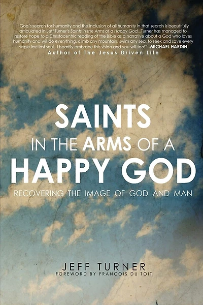 Saints in the Arms of a Happy God: Recovering the Image of God and Man