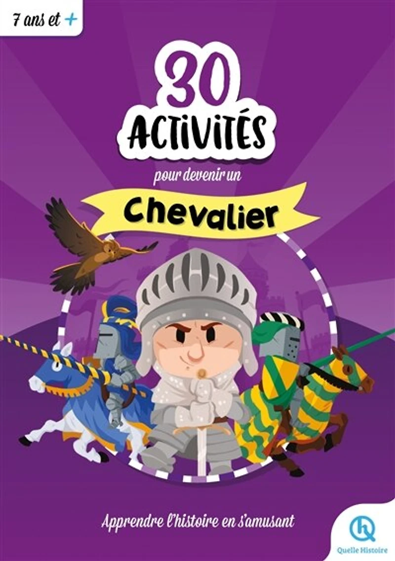 30 activités pour devenir un chevalier: apprendre l'histoire en s'amusant