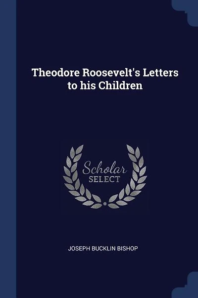 Theodore Roosevelt's Letters to his Children