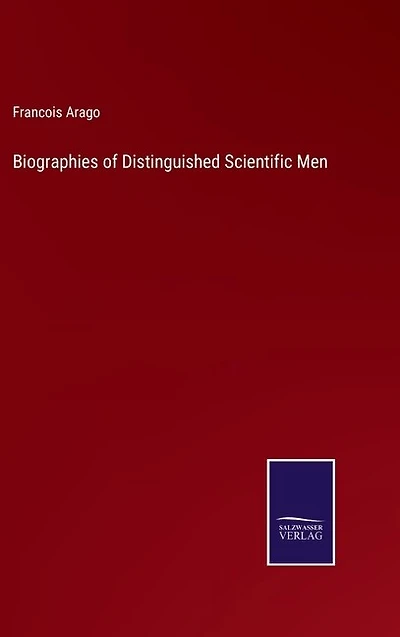 Biographies of Distinguished Scientific Men