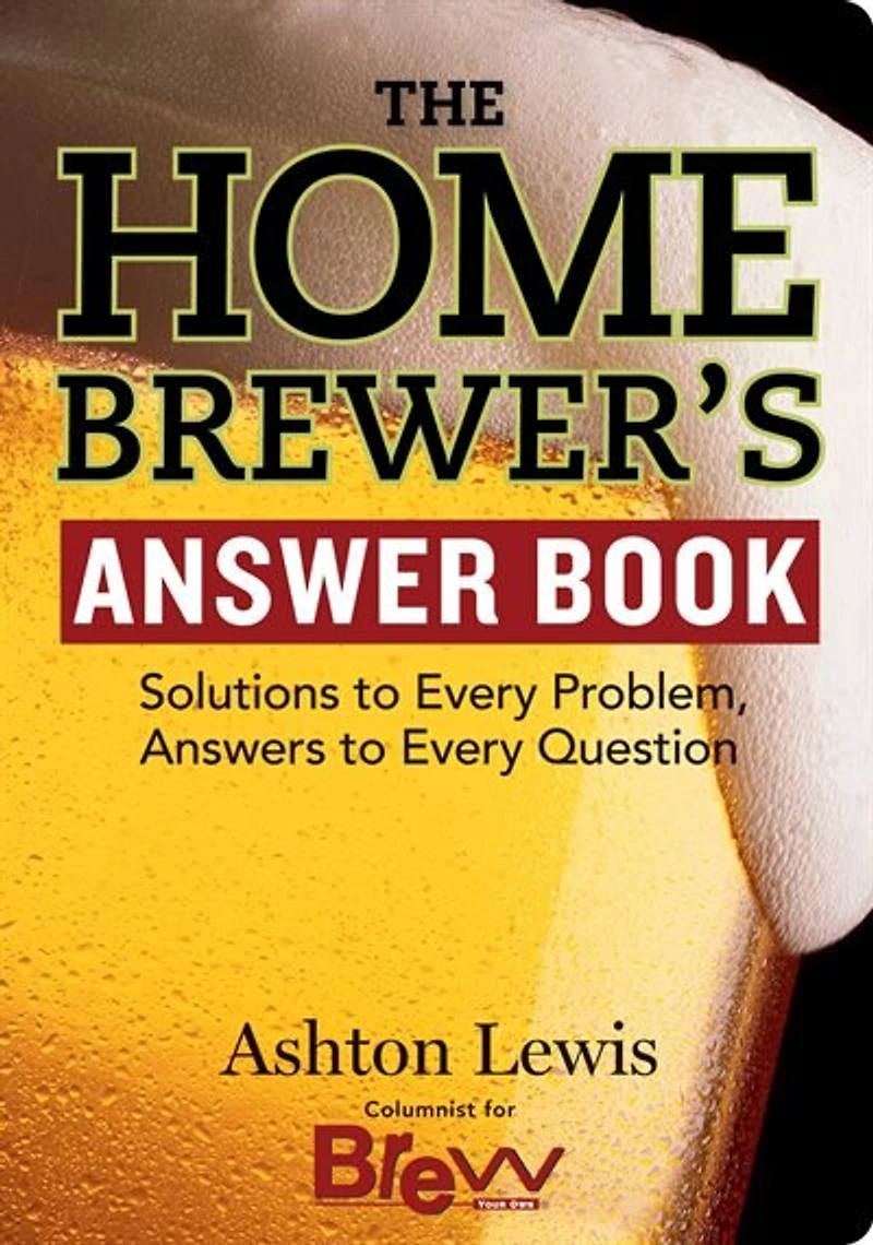 Homebrewer's Answer Book: Solutions to Every Problem, Answers Question