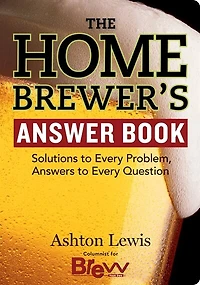 Homebrewer's Answer Book: Solutions to Every Problem, Answers Question