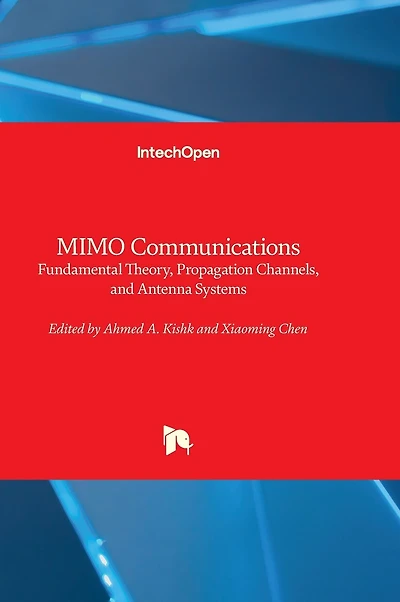 MIMO Communications - Fundamental Theory, Propagation Channels, and Antenna Systems