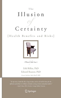 The Illusion of Certainty: Health Benefits and Risks