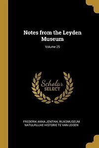 Notes from the Leyden Museum; Volume 25