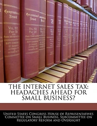 The Internet Sales Tax: Headaches Ahead For Small Business?
