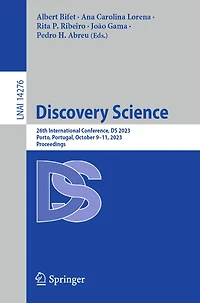 Discovery Science: 26th International Conference, DS 2023, Porto, Portugal, October 9-11, Proceedings