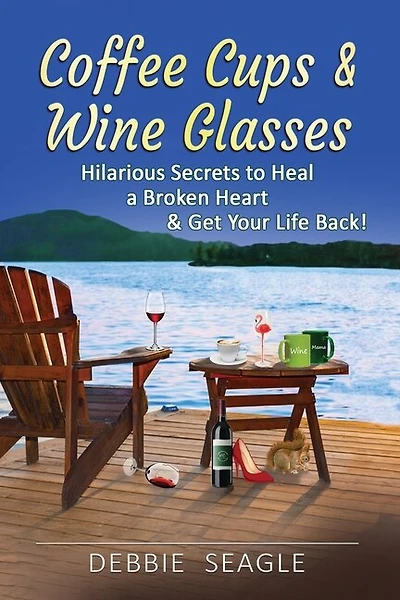 Coffee Cups & Wine Glasses, Hilarious Secrets to Heal a Broken Heart & Get Your Life Back!: Includes Life Hacks & Journal Prompts for Happiness, Motivation, & Brilliant Entertaiment.