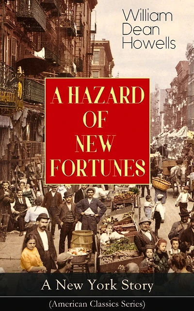 A HAZARD OF NEW FORTUNES - A New York Story (American Classics Series)