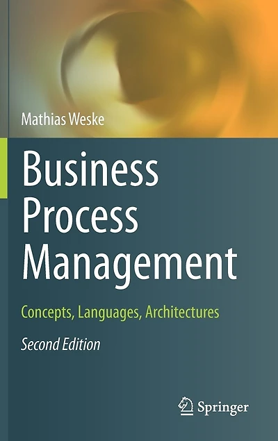 Business Process Management: Concepts, Languages, Architectures