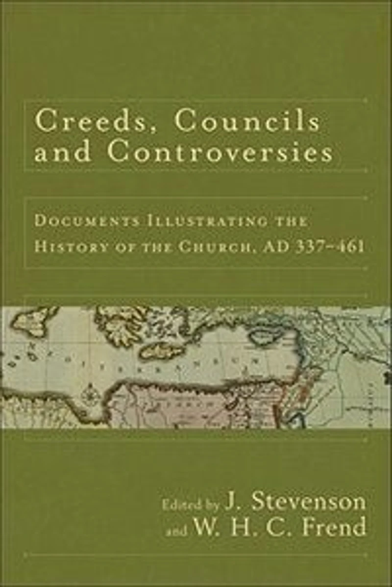 Creeds, Councils and Controversies: Documents Illustrating the History of Church, AD 337-461