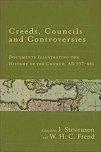 Creeds, Councils and Controversies: Documents Illustrating the History of Church, AD 337-461