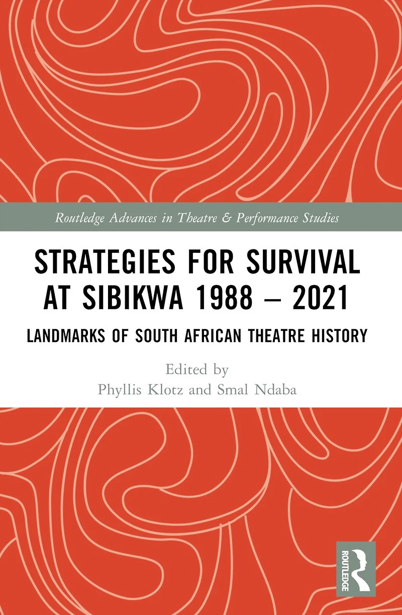 Strategies For Survival at Sibikwa 1988 - 2021: Landmarks of South African Theatre History