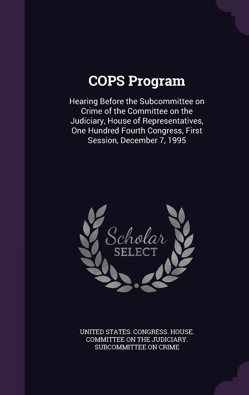 Cops Program: Hearing Before the Subcommittee on Crime of Committee Judiciary, House Representative