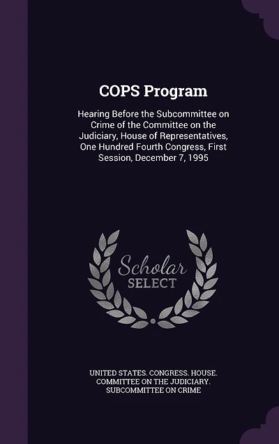 Cops Program: Hearing Before the Subcommittee on Crime of Committee Judiciary, House Representative