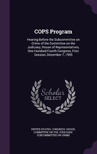 Cops Program: Hearing Before the Subcommittee on Crime of Committee Judiciary, House Representative
