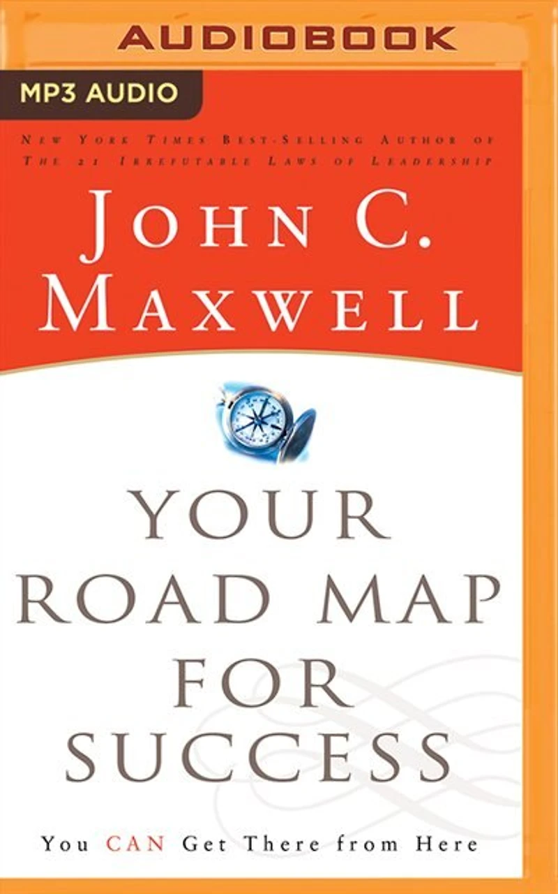 Your Road Map For Success: You Can Get There From Here