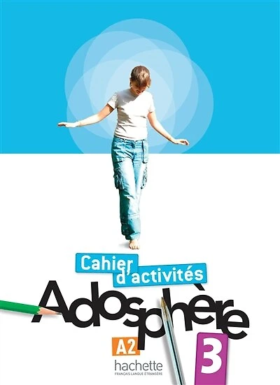 Adosphère 3 - Cahier d'Activités + CD-ROM: Adosphère 3 - Cahier d'Activités + CD-ROM