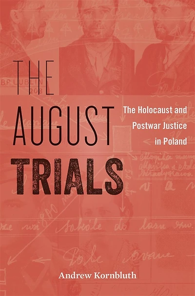 August Trials: The Holocaust and Postwar Justice Poland