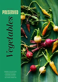 Preserved: Vegetables: 25 Recipes