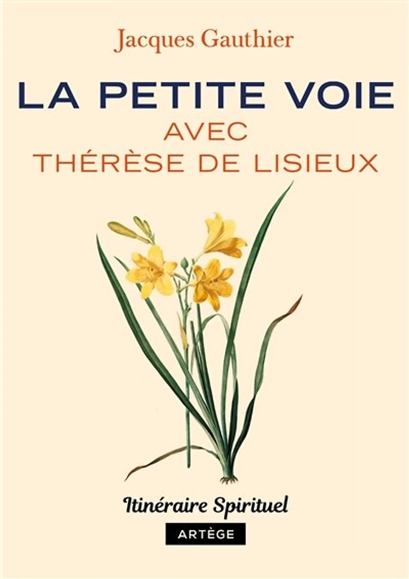 La petite voie avec Thérèse de Lisieux: Itinéraire spirituel