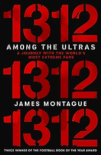 1312: Among The Ultras: A Journey With The World#s Most Extreme Fans
