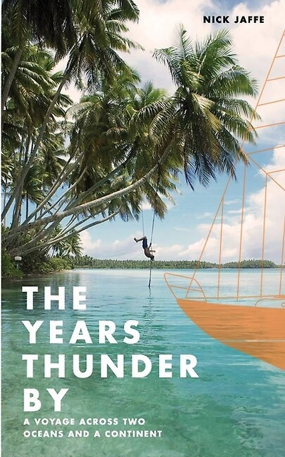 The Years Thunder By: A Voyage Across Two Oceans And A Continent
