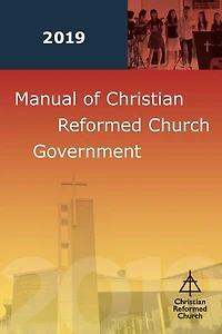 Manual of Christian Reformed Church Government 2019
