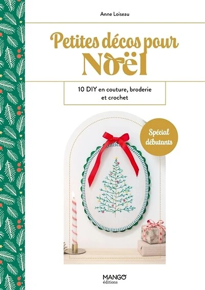 Petites décos pour Noël: 10 DIY en couture, broderie et crochet